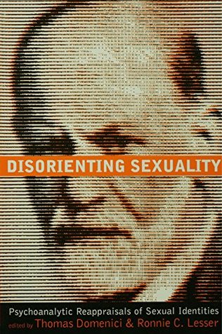 Full Download Disorienting Sexuality: Psychoanalytic Reappraisals of Sexual Identities - Thomas Domenici file in PDF