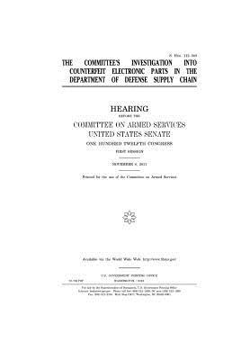 Full Download The Committee's Investigation Into Counterfeit Electronic Parts in the Department of Defense Supply Chain - U.S. Congress | ePub