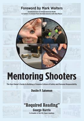 Download Mentoring Shooters: The Gun Owner's Guide to Building a Firearms Culture of Safety and Personal Responsibility - Dustin P Salomon file in ePub