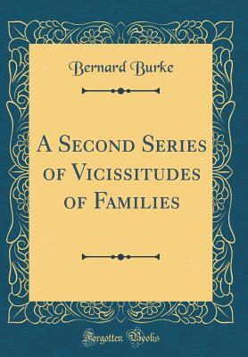 Download A Second Series of Vicissitudes of Families (Classic Reprint) - Bernard Burke file in ePub