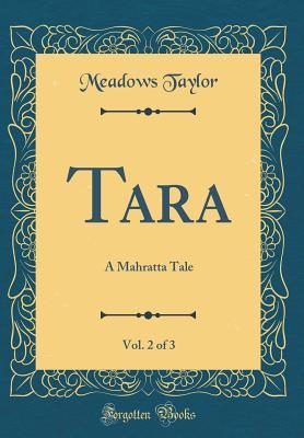 Full Download Tara, Vol. 2 of 3: A Mahratta Tale (Classic Reprint) - Philip Meadows Taylor file in PDF