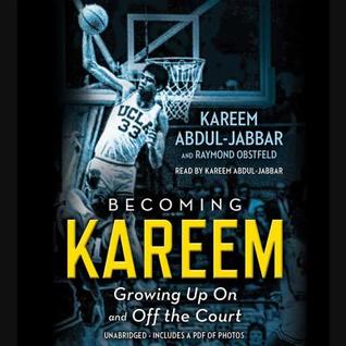 Read Becoming Kareem: Growing Up on and Off the Court - Kareem Abdul-Jabbar | PDF