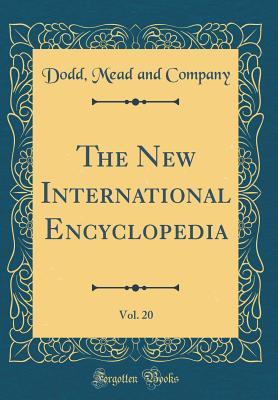 Read Online The New International Encyclopedia, Vol. 20 (Classic Reprint) - Dodd Mead and Company | ePub