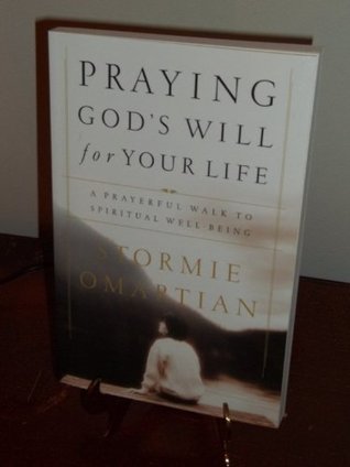 Full Download CU Praying God's Will for Your Life: A Prayerful Walk to Spiritual Well Being - Stormie Omartian | ePub