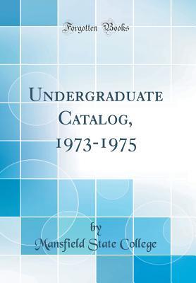 Full Download Undergraduate Catalog, 1973-1975 (Classic Reprint) - Mansfield State College file in ePub