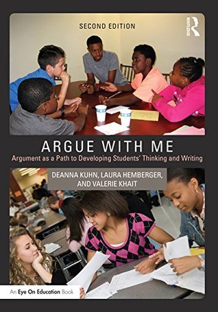 Read Online Argue with Me: Argument as a Path to Developing Students' Thinking and Writing (Eye on Education) - Deanna Kuhn | ePub