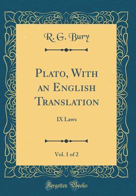 Read Online Plato, with an English Translation, Vol. 1 of 2: IX Laws (Classic Reprint) - R G Bury file in PDF
