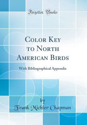 Full Download Color Key to North American Birds: With Bibliographical Appendix (Classic Reprint) - Frank M. Chapman | ePub