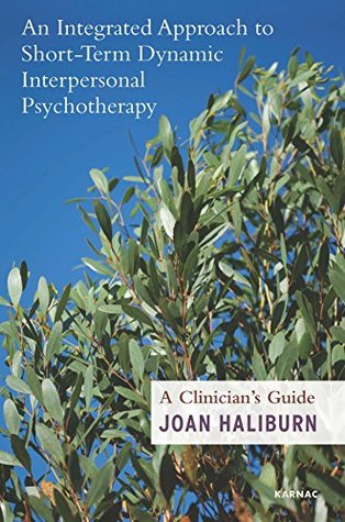 Read Online An Integrated Model to Short-Term Dynamic Interpersonal Psychotherapy: A Clinician's Guide - Joan Haliburn | ePub
