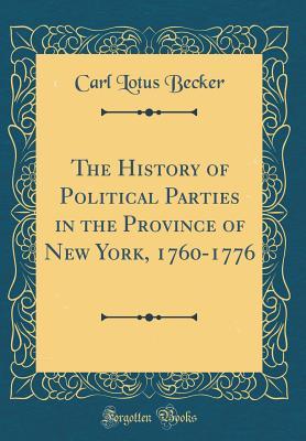 Full Download The History of Political Parties in the Province of New York, 1760-1776 (Classic Reprint) - Carl Lotus Becker file in PDF