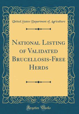 Read National Listing of Validated Brucellosis-Free Herds (Classic Reprint) - U.S. Department of Agriculture file in ePub