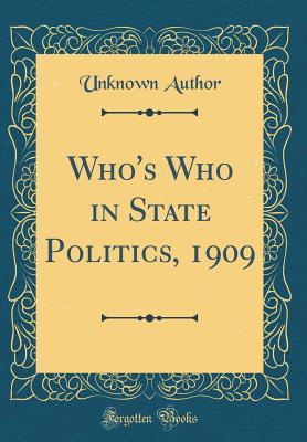 Read Online Who's Who in State Politics, 1909 (Classic Reprint) - Unknown file in ePub