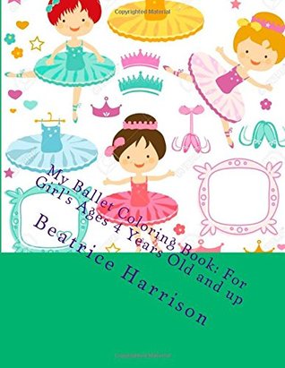 Read My Ballet Coloring Book: For Girl's Ages 4 Years Old and up - Beatrice Harrison file in ePub