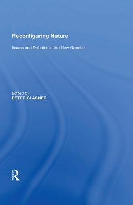 Full Download Reconfiguring Nature: Issues and Debates in the New Genetics - Peter Glasner | PDF