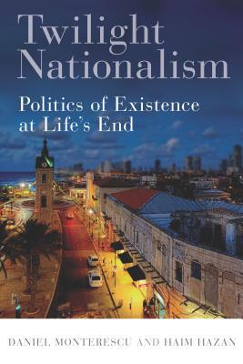 Download Twilight Nationalism: From Identity Politics to Politics of Existence in a Palestinian-Israeli City - Daniel Monterescu | ePub