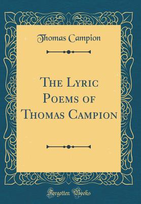 Download The Lyric Poems of Thomas Campion (Classic Reprint) - Thomas Campion | PDF