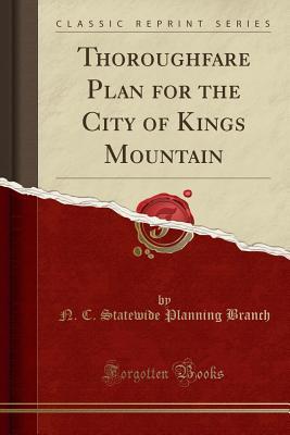 Download Thoroughfare Plan for the City of Kings Mountain (Classic Reprint) - N C Statewide Planning Branch file in PDF