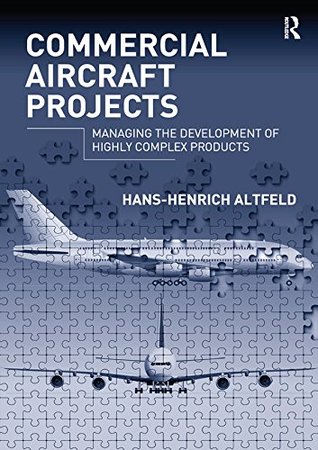 Full Download Commercial Aircraft Projects: Managing the Development of Highly Complex Products - Hans-Henrich Altfeld file in ePub