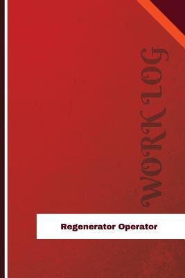 Read Regenerator Operator Work Log: Work Journal, Work Diary, Log - 126 Pages, 6 X 9 Inches - Orange Logs file in ePub
