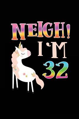 Read Neigh! I'm 32: Funny Unicorn Birthday Gag Gifts, Blank Lined Diary 6 X 9 -  | ePub