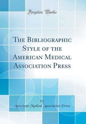 Read The Bibliographic Style of the American Medical Association Press (Classic Reprint) - American Medical Association Press file in ePub