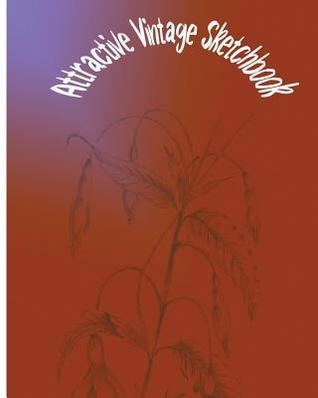 Read Attractive Vintage Sketchbook: Sketchbook for All: Large 8 X 10 Blank, Unlined, 150 Pages - Tommy D Gough | ePub