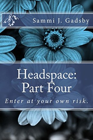 Full Download Headspace: Part Four: Enter at your own risk. - Sammi Gadsby | ePub