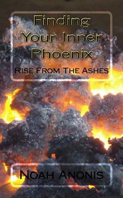 Full Download Finding Your Inner Pheonix: Rise from the Ashes - Noah Anonis file in PDF