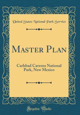 Download Master Plan: Carlsbad Caverns National Park, New Mexico (Classic Reprint) - U.S. National Park Service | PDF