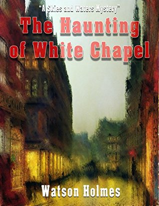 Download Skies and Waters: The Haunting of White Chapel: Ghost or Jack the Ripper, Skies and Waters must find out! - Watson Holmes file in ePub