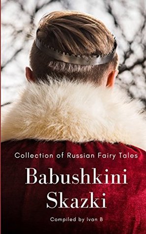 Full Download Babushkini Skazki: Collection of Russian Fairy Tales - Ivan B file in ePub
