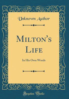 Read Online Milton's Life: In His Own Words (Classic Reprint) - Unknown | ePub