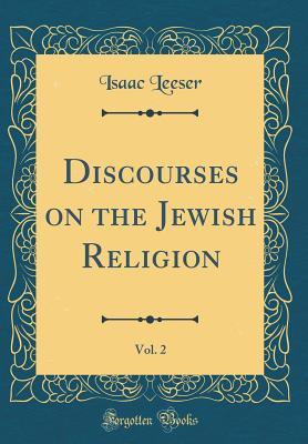 Read Online Discourses on the Jewish Religion, Vol. 2 (Classic Reprint) - Isaac Leeser file in ePub