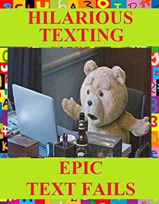 Read Hilarious Texting: Epic Text Fails, Drunk Texting, Autocorrect Fails, Stupid Texting, Wrong Number - Memes Entertainment Studio | ePub