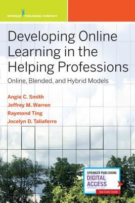 Full Download Developing Online Learning in the Helping Professions: Online, Blended, and Hybrid Models - Angie C. Smith | ePub