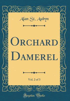 Read Online Orchard Damerel, Vol. 2 of 3 (Classic Reprint) - Alan St Aubyn | ePub