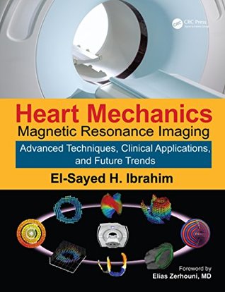 Full Download Heart Mechanics: Magnetic Resonance Imaging—Advanced Techniques, Clinical Applications, and Future Trends: Volume 2 - El-Sayed H. Ibrahim file in ePub