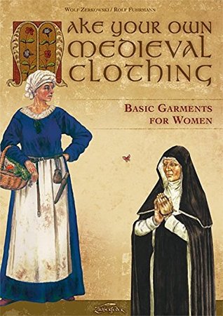 Full Download Make Your Own Medieval Clothing: Basic Garments for Women - W. Zerkowski file in PDF