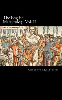 Read Online The English Martyrology: Abridged from Fox in Two Volumes Vol. II - Charlotte Elizabeth | ePub