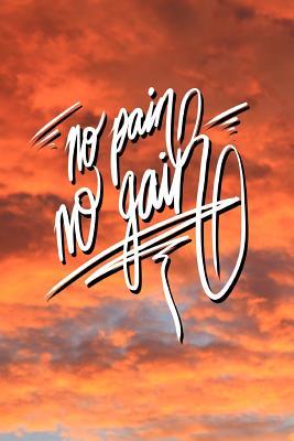 Read No Pain No Gain: 6x9 Inch Lined Exercise/Success/Motivation Journal - Pup the World file in ePub