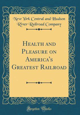 Download Health and Pleasure on America's Greatest Railroad (Classic Reprint) - New York Central and Hudson Riv Company file in ePub