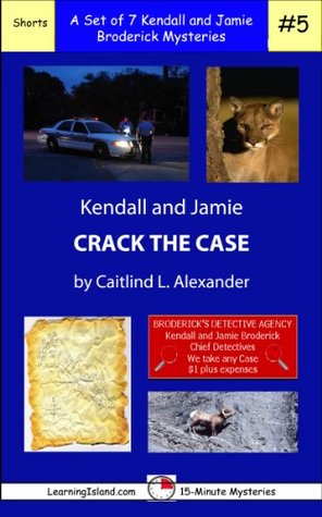 Read Online Kendall and Jamie Crack the Case: A Set of Seven 15-Minute Mysteries (15-Minute Books Book 1014) - Caitlind L. Alexander | ePub