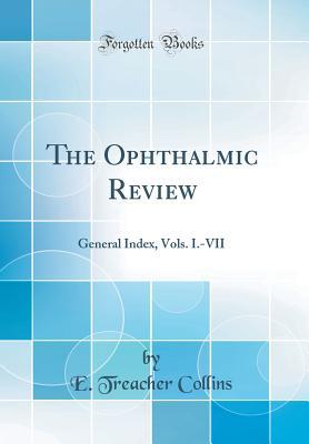 Read The Ophthalmic Review: General Index, Vols. I.-VII (Classic Reprint) - E Treacher Collins file in PDF
