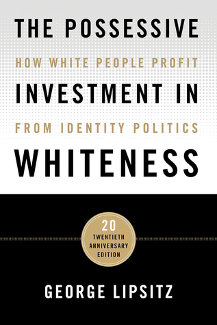 Download The Possessive Investment in Whiteness: How White People Profit from Identity Politics - George Lipsitz file in ePub