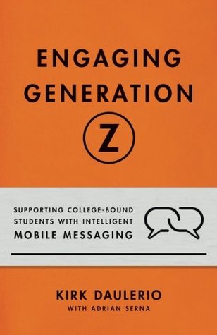 Download Engaging Generation Z: Supporting College-Bound Students with Intelligent Mobile Messaging - Kirk Daulerio file in PDF