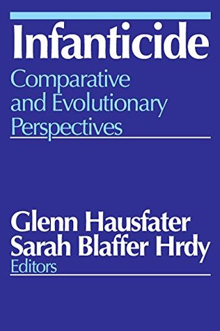 Read Infanticide: Comparative and Evolutionary Perspectives - Glenn Hausfater file in PDF