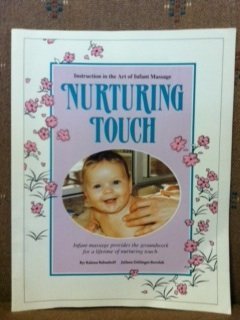 Full Download Nurturing Touch: Instruction in the Art of Infant Massage - Kalena Babeshoff file in PDF