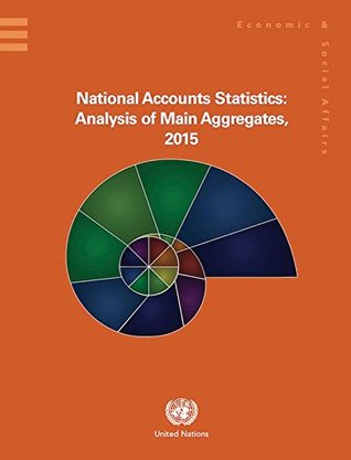 Full Download National Accounts Statistics: Analysis of Main Aggregates 2015 - United Nations Department of Economic and Social Affairs | ePub