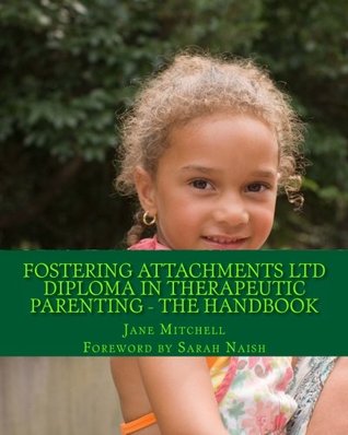 Read Fostering Attachments Ltd Diploma in Therapeutic Parenting - The Handbook - Jane Mitchell | PDF