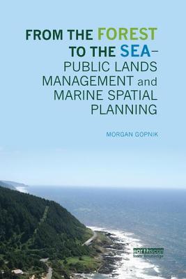 Read Online From the Forest to the Sea - Public Lands Management and Marine Spatial Planning - Morgan Gopnik | PDF